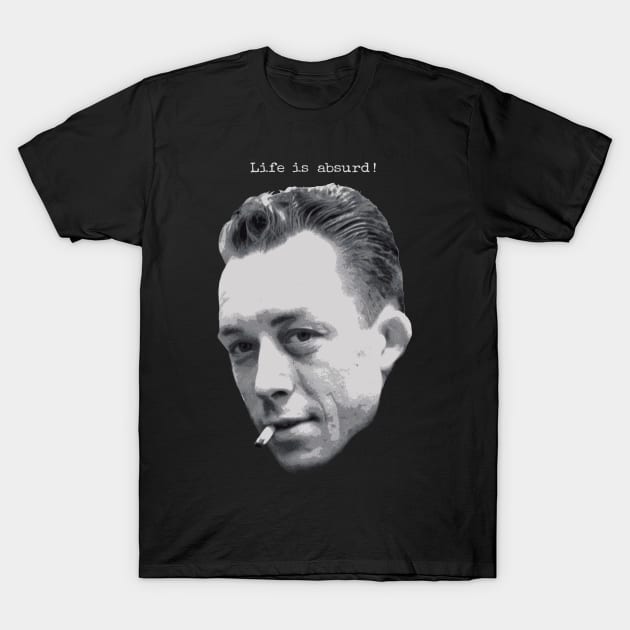 Albert Camus ~ Life is absurd (light text for dark products) T-Shirt by StoatyStudio